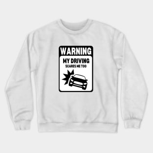 Black and White | WARNING My Driving Scares Me Too Crewneck Sweatshirt